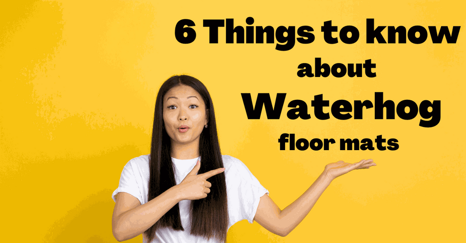 6 Things to know about Waterhog floor mats